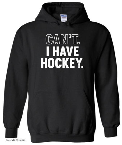 Can't I Have Hockey Hoodie