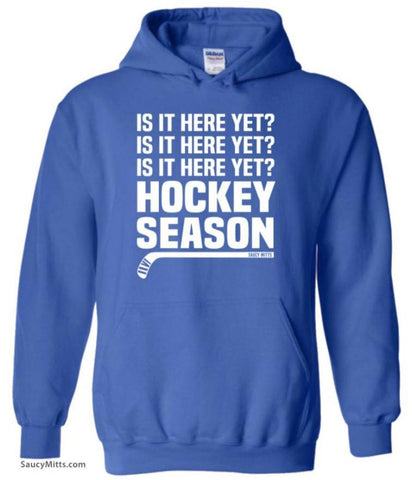 Is It Here Yet? Hockey Season Hoodie